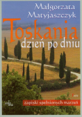 Toskania dzień po dniu. Zapiski spełnionych marzeń