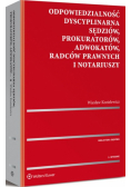 Odpowiedzialność dyscyplinarna sędziów, prokuratorów, adwokatów, radców prawnych i notariuszy