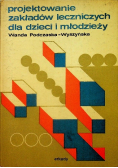 Projektowanie zakładów leczniczych dla dzieci i młodzieży