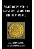 Signs of Power in Habsburg Spain and the New World
