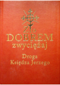 Zło dobrem zwyciężaj  Droga księdza Jerzego
