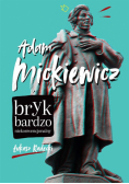 Adam Mickiewicz. Bryk bardzo niekonwencjonalny