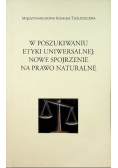 W poszukiwaniu etyki uniwersalnej Nowe spojrzenie na prawo naturalne