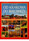 Szlakiem skarbów Unesco w Polsce Od Krakowa do Białowieży