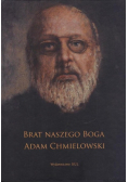 Brat naszego Boga Adam Chmielowski