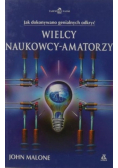 Wielcy naukowcy  amatorzy