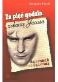 Za pięć godzin zobaczę Jezusa