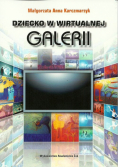 Karczmarzyk Małgorzata - Dziecko w wirtualnej galerii