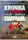 Kronika 2350 dni wojny i okupacji Lwowa 1 IX 1939 5 II 1946