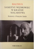 Samotny wędrowiec w krainie malarstwa Rozmowy z Francoise Jaunin