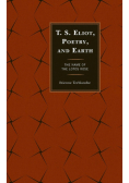 T.S. Eliot, Poetry, and Earth