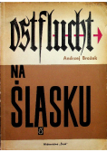 Ostflucht na Śląsku