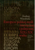 Europa w polskiej myśli historycznej i politycznej XIX i XX wieku