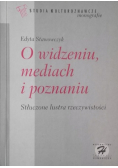 O widzeniu mediach i poznaniu