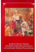 Królowa Korony Polskiej od ślubów króla Jana Kazimierzado kardynała Stefana Waszyńskiego