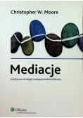 Mediacje Praktyczne strategie rozwiązywania konfliktów