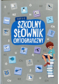 Szkolny słownik ortograficzny klasy 4 - 8