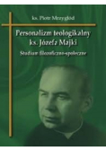 Personalizm teologikalny ks Józefa Majki