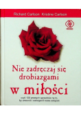 Nie zadręczaj się drobiazgami w miłości
