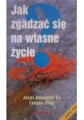 Jak zgadzać się na własne życie