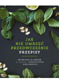 Jak nie umrzeć przedwcześnie Przepisy