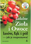 Jadalne zioła i owoce lasów, łąk i pól — jak je rozpoznawać wyd. 2024