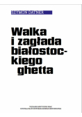 Walka i zagłada białostockiego ghetta