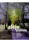Aleje przydrożne Historia znaczenie zagrożenie ochrona