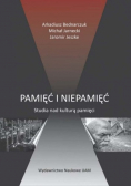Pamięć i niepamięć. Studia nad kulturą pamięci