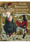 Nowy Testament w arcydziełach malarstwa
