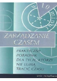 Zarządzanie czasem Praktyczny poradnik dla tych którzy nie lubią tracić czasu