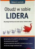 Obudź w sobie lidera Jak przejąć kontrolę nad swoim życiem i odnieść sukces