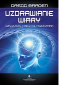 Uzdrawianie wiary Odrzucając fałszywe przekonania