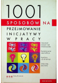 1001 sposobów na przejmowanie inicjatywy w pracy