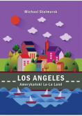 Los Angeles. Amerykański La-La Land