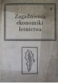 Zagadnienia ekonomiki leśnictwa
