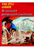 Tak żyli ludzie W czasach pierwszych cywilizacji