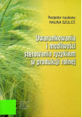 Uwarunkowania i możliwości sterowania ryzykiem w produkcji rolnej
