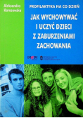 Profilaktyka na co dzień  jak wychowywać i uczyć dzieci z zaburzeniami zachowania