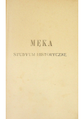 Męka Jezusa Chrystusa : studyum historyczne 1902 r.