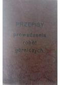 Przepisy prowadzenia robót górniczych 1923 r.