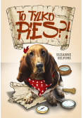 To tylko pies?