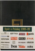 Spór o Polskę 1989 - 99 Wybór tekstów prasowych