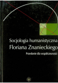 Socjologia humanistyczna Floriana  Znanieckiego