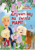 Zrywam bzy na święto mamy.Bajka edukacyjna.