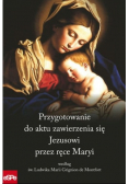 Przygotowanie do aktu zawierzenia się Jezusowi przez ręce Maryi