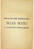 Opracowanie dzienniczka Sługi Bożej S Faustyny Kowalskiej