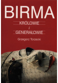 Torzecki Grzegorz - Birma Królowie i generałowie