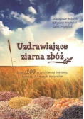 Uzdrawiające ziarna zbóż