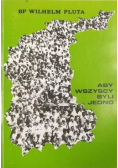 Aby wszyscy byli jedno